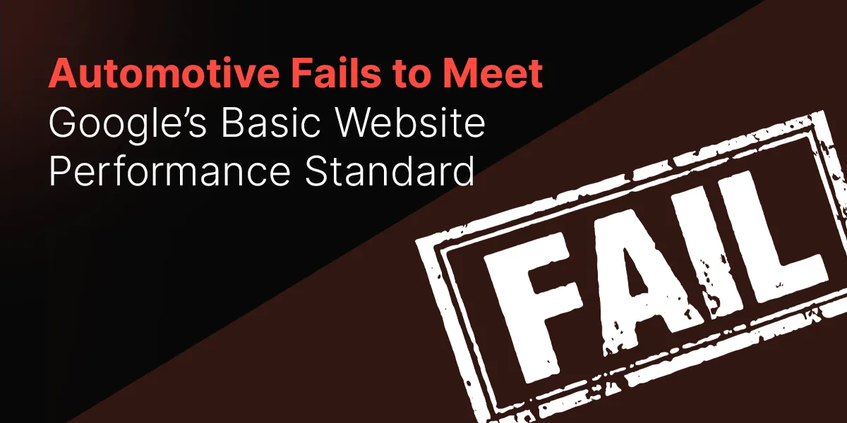 Automotive Fails to Meet Google's Basic Website Performance Standard