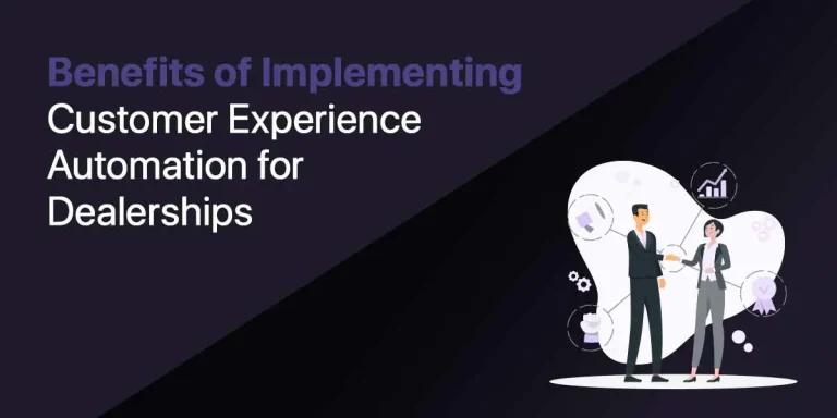 Featured image: Benefits of Implementing Customer Experience Automation for Dealerships