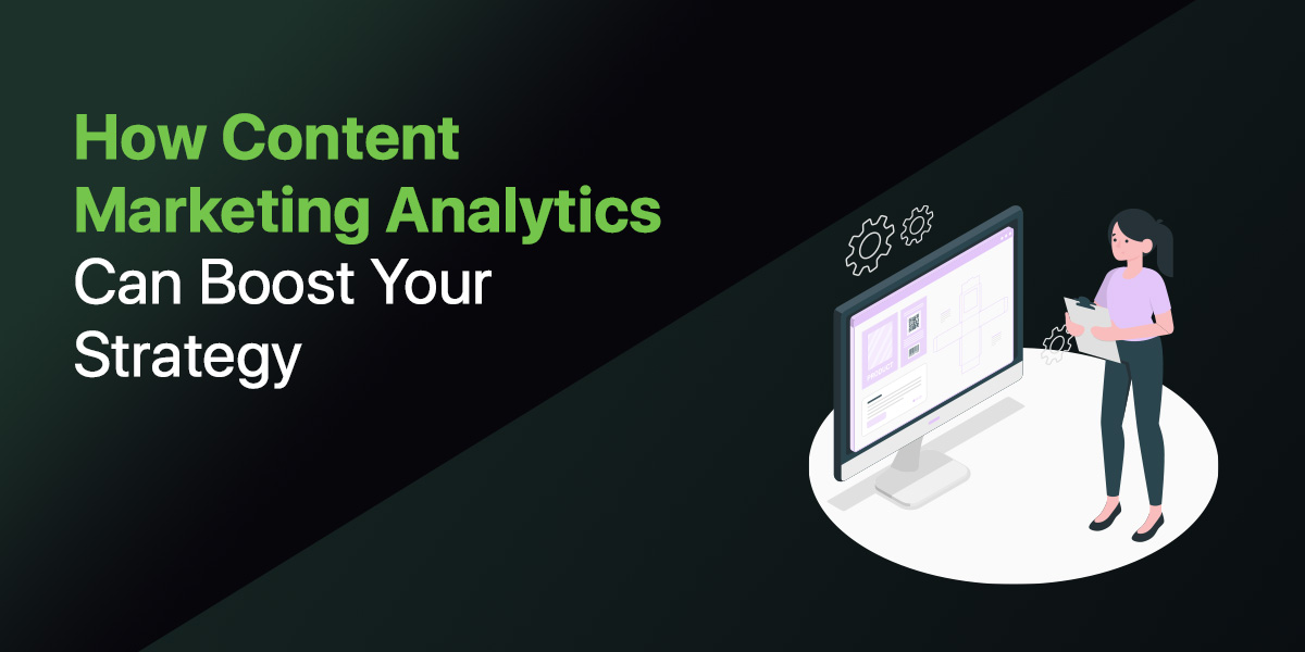 Featured image: How Content Marketing Analytics Can Boost Your Strategy