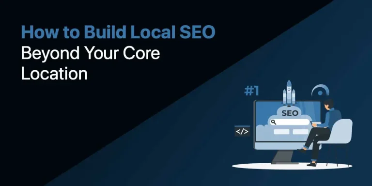 Featured image: How to Build Local SEO Beyond Your Core Location