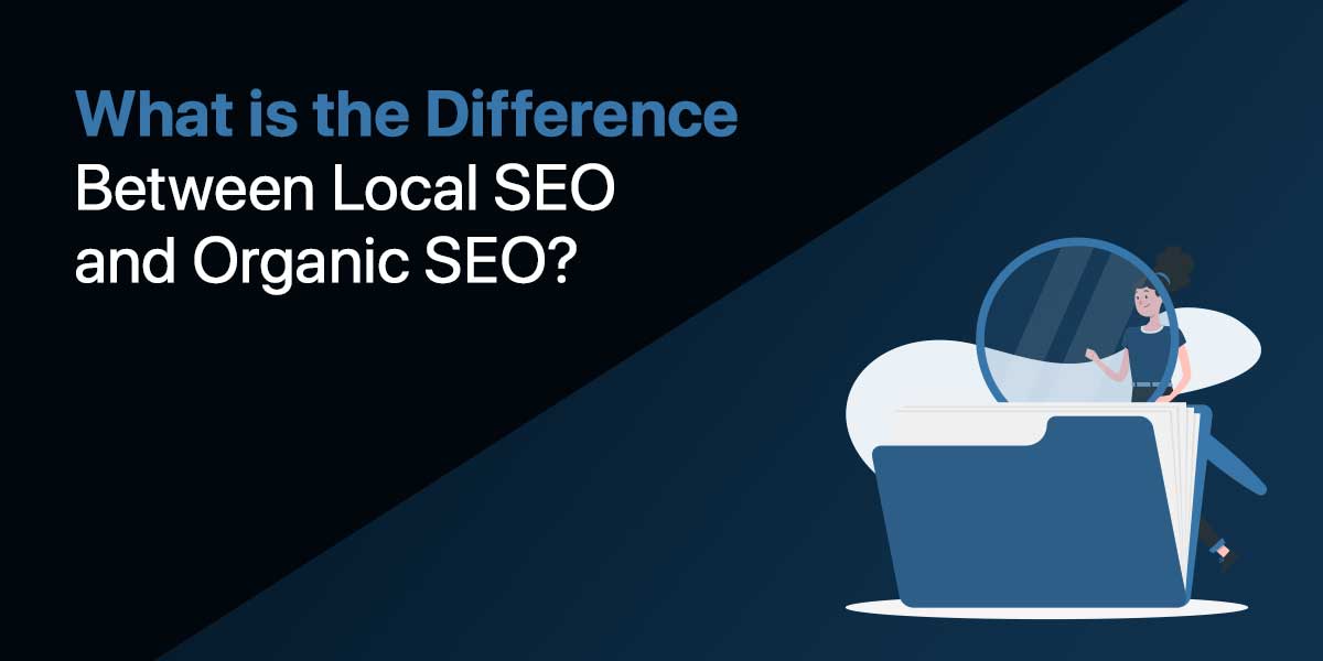 Featured image: What Is the Difference Between Local SEO and Organic SEO?