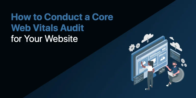 Featured image: How to Conduct a Core Web Vitals Audit for Your Website