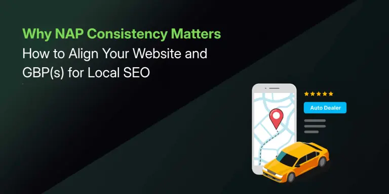 Featured image: Why NAP Consistency Matters for Auto Dealerships: And How to Align Your Website and Google Business Profiles for Local SEO Success