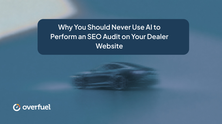 Why You Should Never Use AI to Perform an SEO Audit on Your Dealer Website