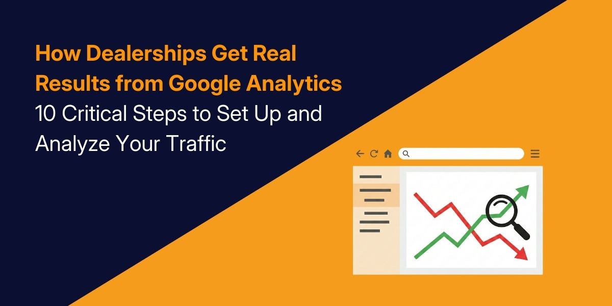 Featured image: 10 Critical Steps For Getting Real Business Results from Google Analytics at Your Local Dealership