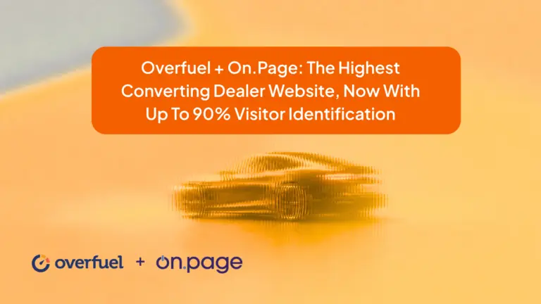 Overfuel + On.Page: The Highest Converting Dealer Website, Now With Up To 90% Visitor Identification