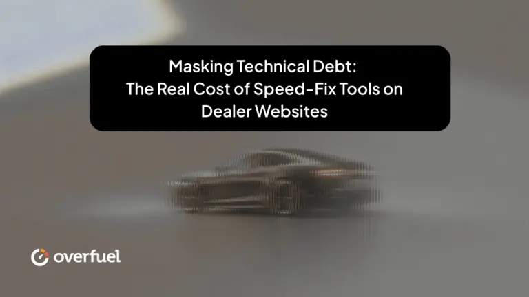 Masking Technical Debt: The Real Cost of Speed-Fix Tools on Dealer Websites